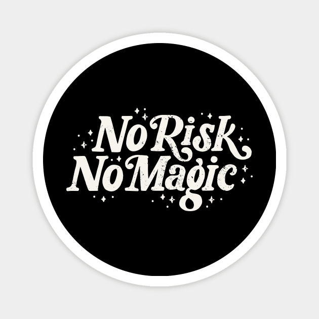 No Risk No Magic Magnet by mscarlett